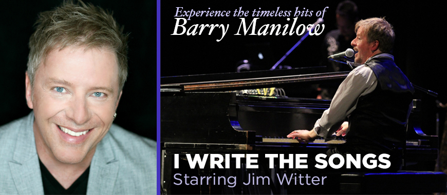 Jim Witter: I Write The Songs – The Music of Barry Manilow